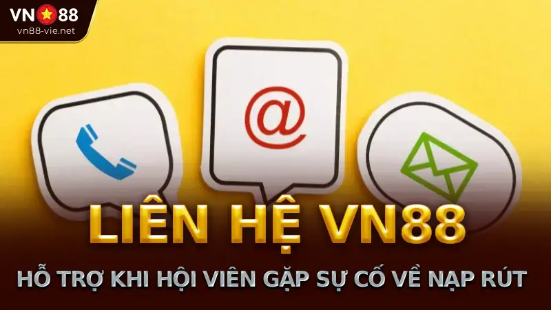 Cách liên hệ nhà cái vn88 để giải quyết sự cố khi cá cược