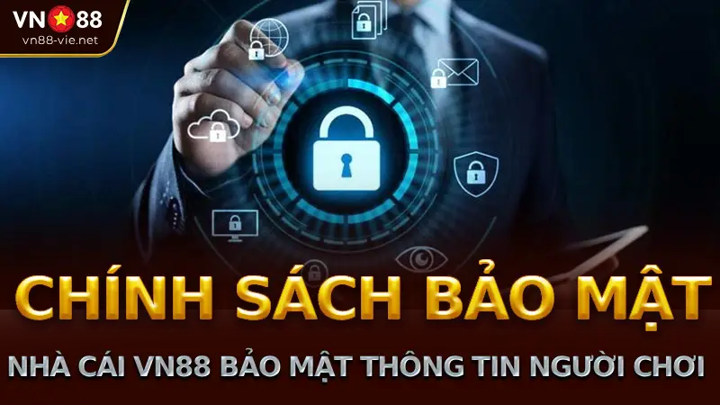 chính sách bảo mật VN88 – Xây dựng nền tảng tin cậy từ sự minh bạch